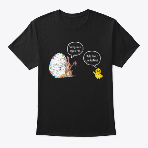 Painting Easter Eggs Is Painting Chicks Black T-Shirt Front