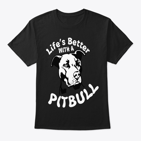 Better Life With Pitbull Black T-Shirt Front