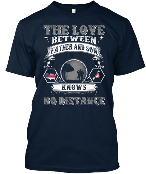 The Love Between Father And Son Knows No Distance New Navy Camiseta Front