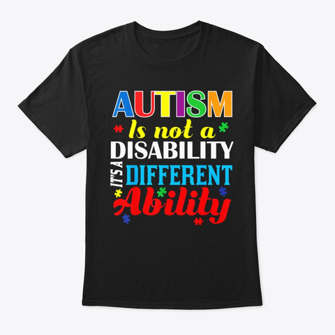 Autism Is Not A Disability It's A Differ Black T-Shirt Front