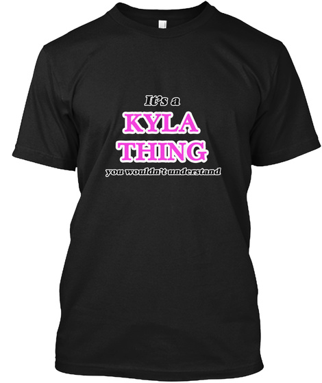 It's A Kyla Thing Black T-Shirt Front