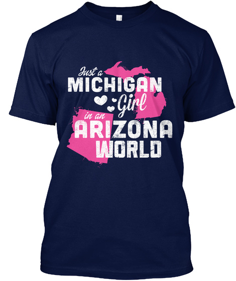 Just A Michigan Girl In An Arizona World Navy T-Shirt Front