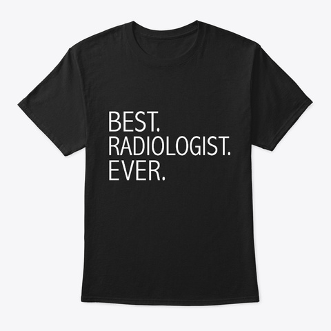 Best Radiologist Ever Career Graduation Black áo T-Shirt Front