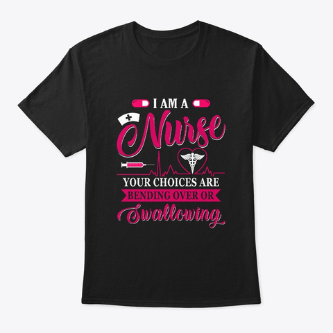 Choices Bending Over Or Swallowing Tee Black T-Shirt Front