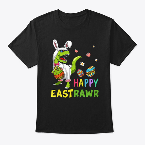 Happy Eastrawr Shirts Black T-Shirt Front