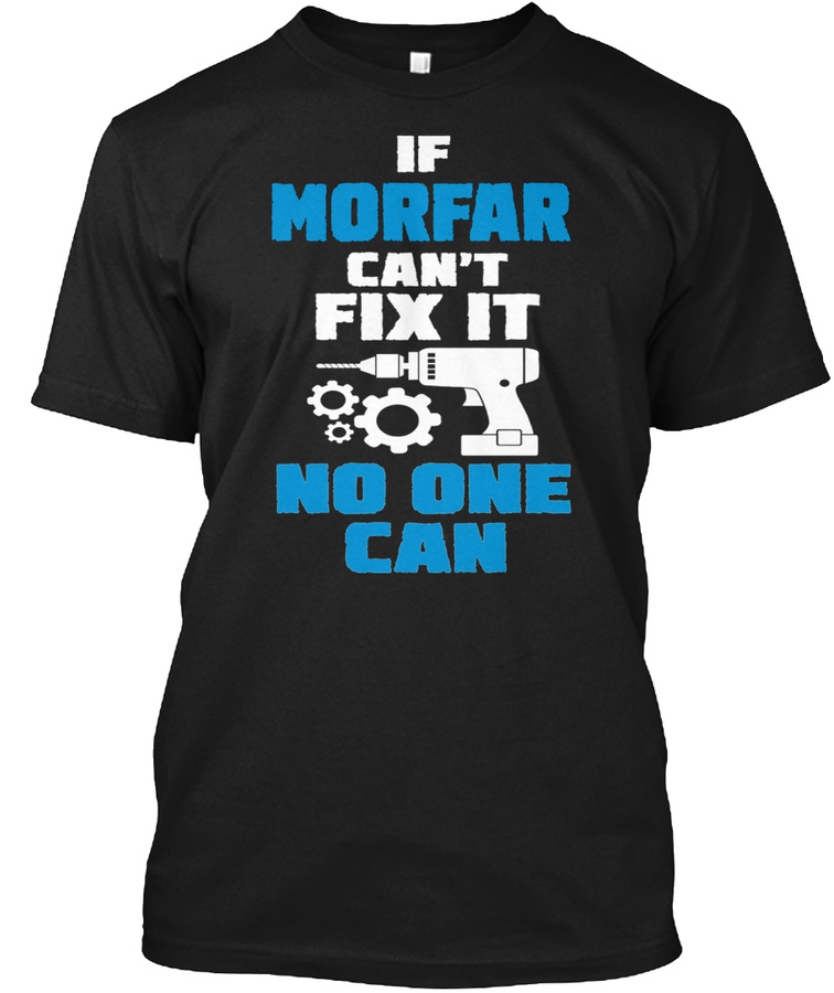 IF MORFAR CANT FIX IT NO ONE CAN Unisex Tshirt
