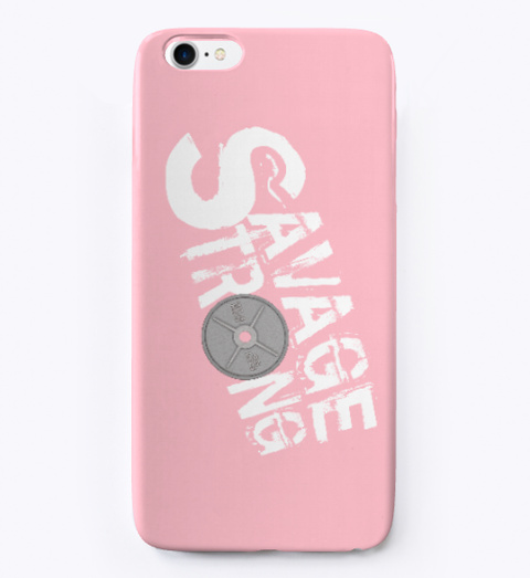 ***Savage Strong I Phone Cases*** Pink T-Shirt Front