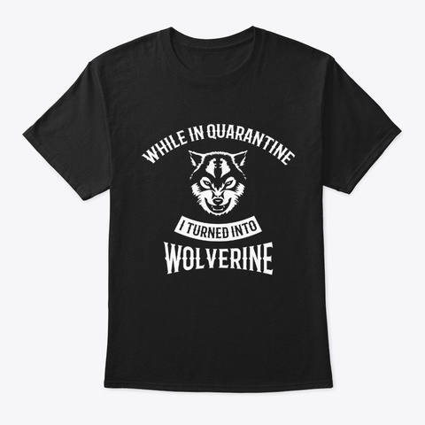 While In Quarantine, Funny Wolf T Shirts Black T-Shirt Front