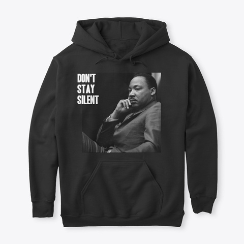 Don't Stay Silent Against Injustice Black T-Shirt Front