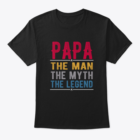 Papa The Man The Myth The Legend Bmtu1 Black T-Shirt Front