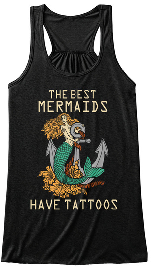 The Best Mermaids Have Tattoos Black T-Shirt Front