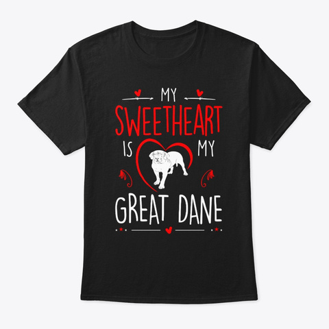 My Sweetheart Is My Great Dane Valentine Black T-Shirt Front
