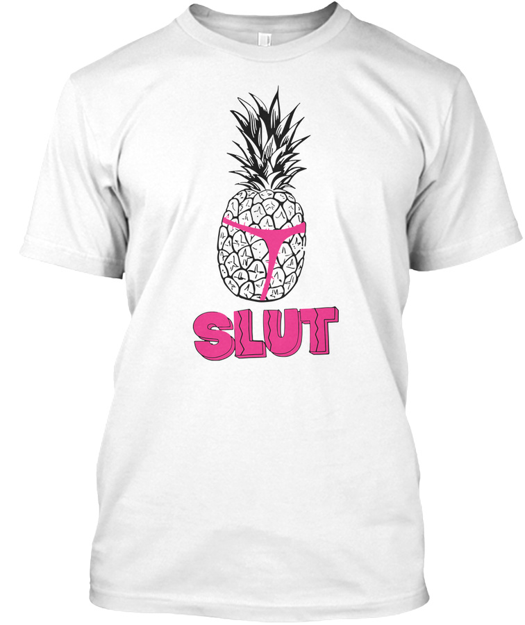 Funny Pineapple Slut T Shirt Men Women Unisex Tshirt