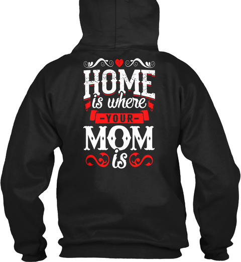 Home Is Where Your Mom Is Black T-Shirt Back