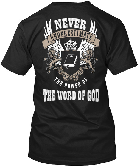 Never Underestimate The Power Of The Word Of God Black T-Shirt Back
