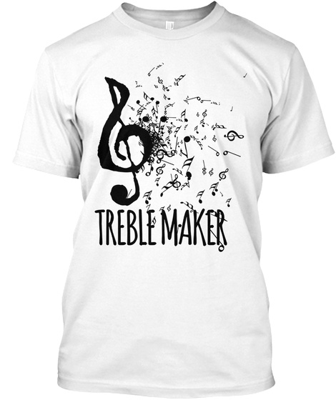 Treble Maker Funny Cool Music Pun Shirt