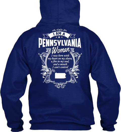 I Am A Pennsylvania Woman I Was Born With My Heart On My Sleeve, A Fire In My Soul, And A Mouth I Can't Control Oxford Navy T-Shirt Back