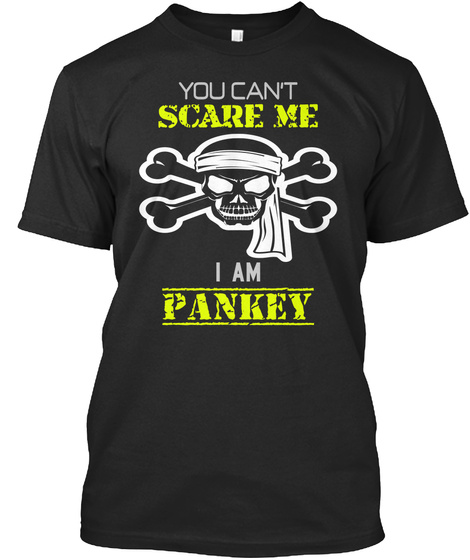 You Can't Scare Me I Am Pankey Black T-Shirt Front