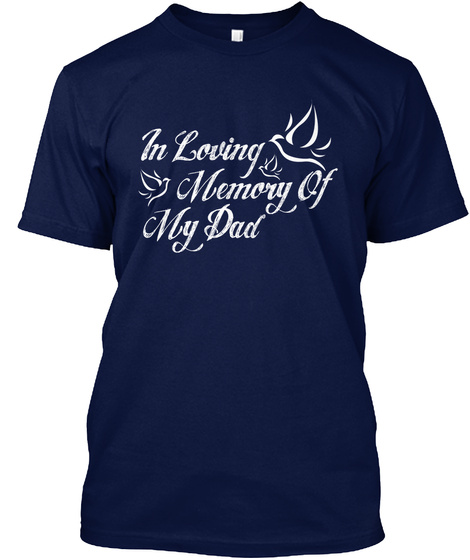 In Loving Memory My Dad Navy T-Shirt Front