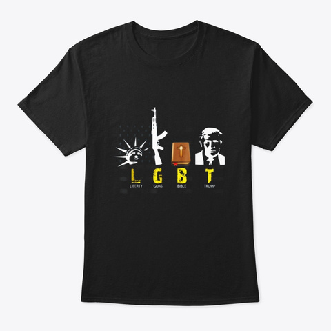 Lgbt Trump Shirt Liberty Guns Bible T Black T-Shirt Front