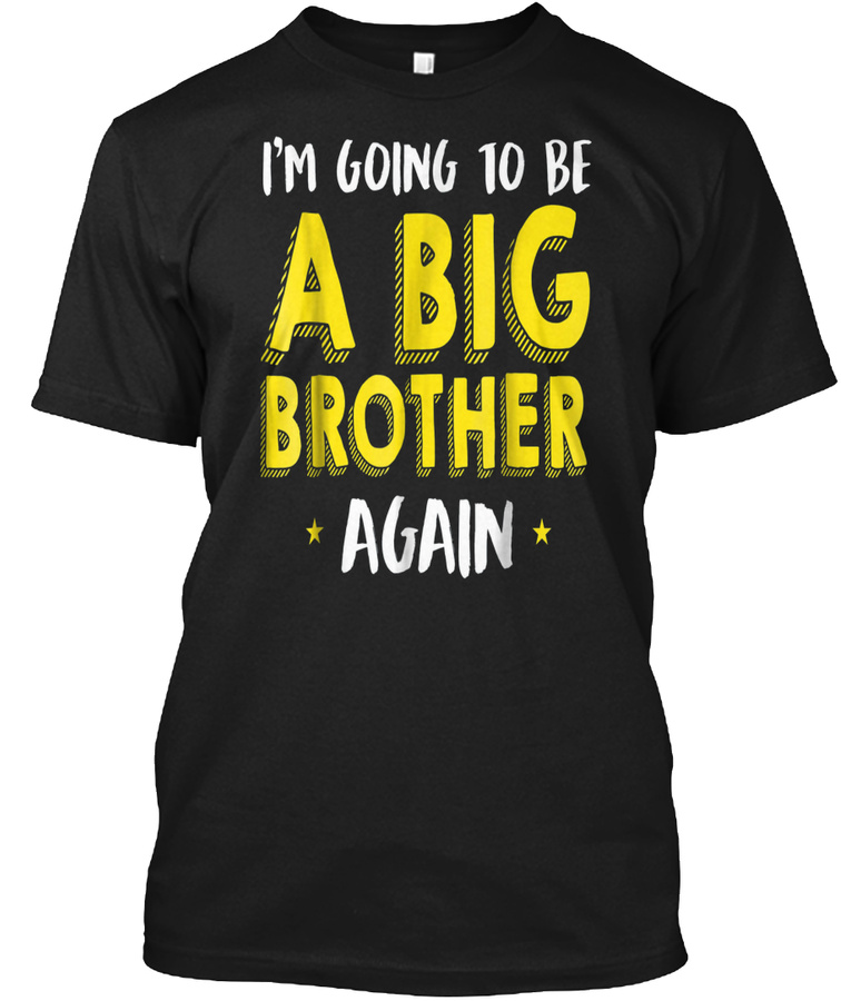Im Going To Be A Big Brother Again Pregn Unisex Tshirt