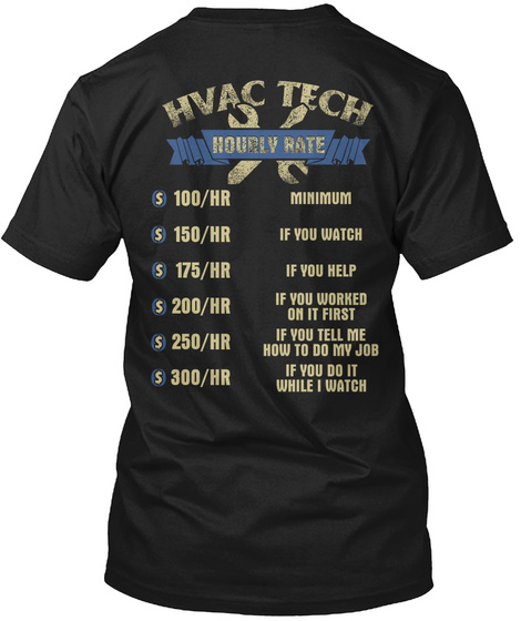 Hvag Tech Hourly Rate $100/Hr Minimum $150/Hr If You Watch $176/Hr If You Help Black T-Shirt Back