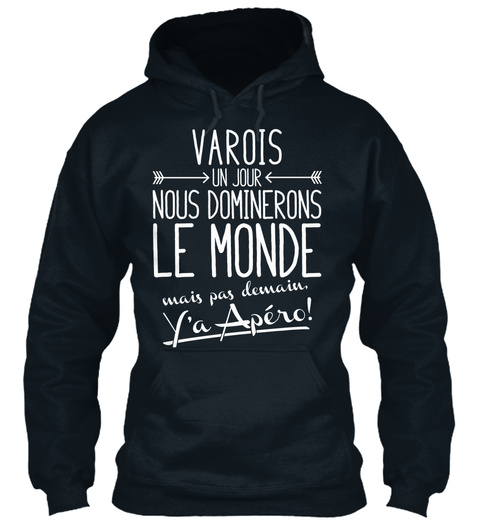 Varois Un Jour Nous Dominerous Le Monde Mais Pas Demain Ya Apero French Navy T-Shirt Front