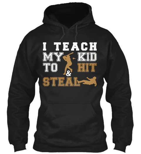 I Teach My Kid To Hit & Steal Black T-Shirt Front