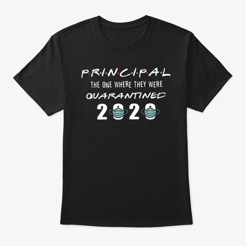 Principal The One Where They Quarantined Black T-Shirt Front