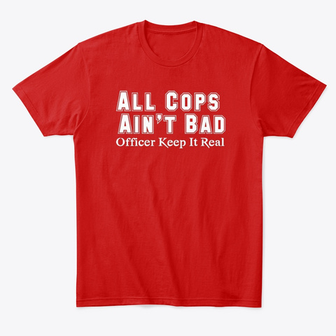 All Cops Ain't Bad Apparel Classic Red T-Shirt Front