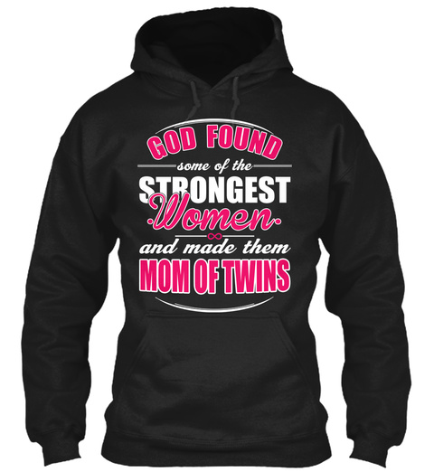 God Found Some Of The Strongest Women And Made Them Mom Of Twins Black T-Shirt Front