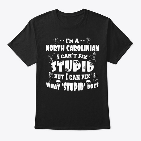 Stupid Does North Carolinian Shirt Black T-Shirt Front