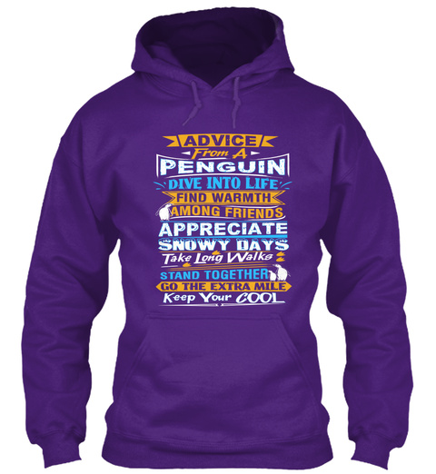 Advice From A Penguin Dive Into Life Find Warmth Among Friends Appreciate Snowy Days Take Long Walks Stand Together... Purple T-Shirt Front