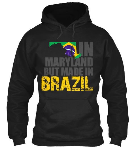 In Maryland But Made In Brazil Black T-Shirt Front
