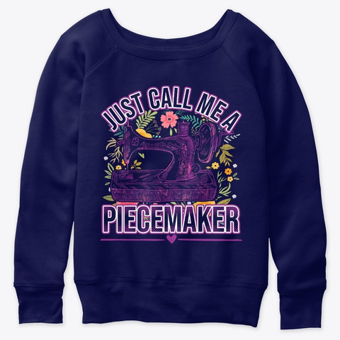 Just Call Me A Piecemaker Funny Quilting Navy  T-Shirt Front