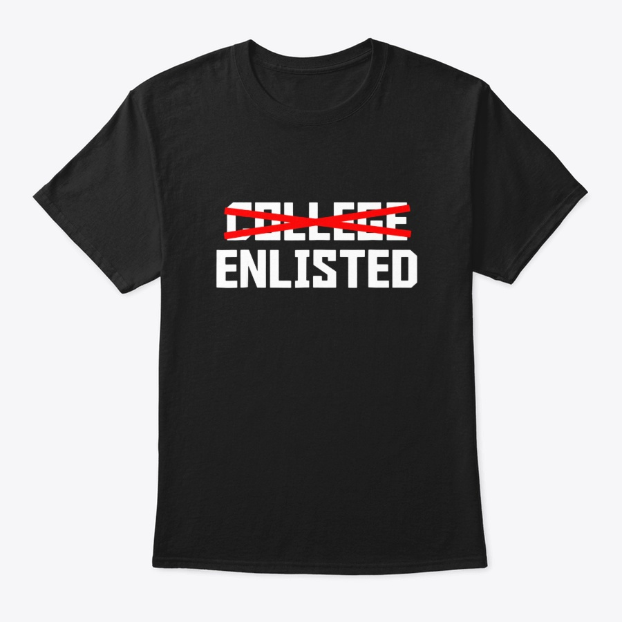 College Enlisted T Shirt Funny Veteran Unisex Tshirt