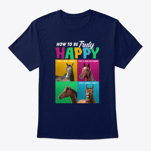 Horse - Horse To Be Truly Happy T-shirt Unisex Tshirt