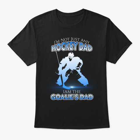 Funny I'm Not Just Any Hockey Dad I'm Th Black T-Shirt Front