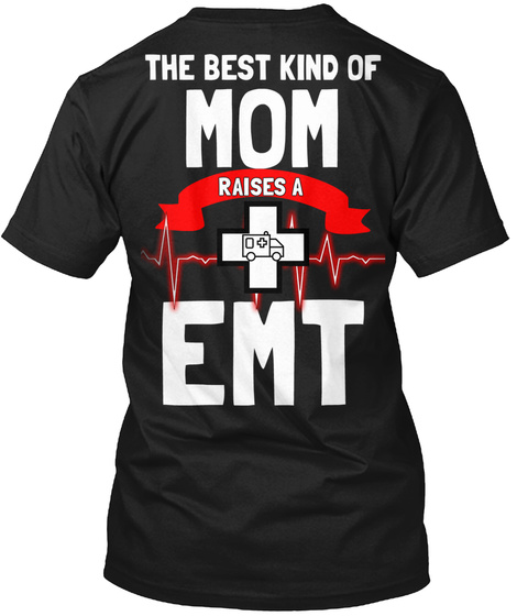The Best Kind Of Mom Raises A Emt Black T-Shirt Back