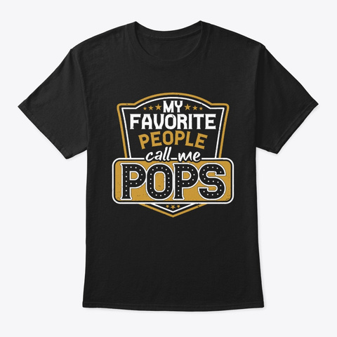 My Favorite People Call Me Pops Black T-Shirt Front