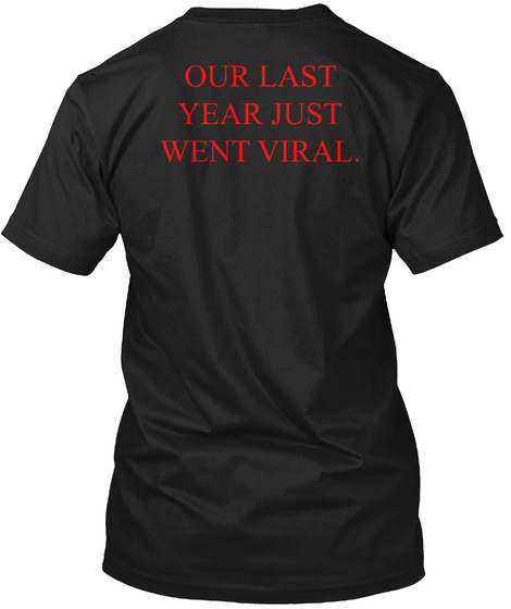 Our Last Year Just Went Viral Black T-Shirt Back
