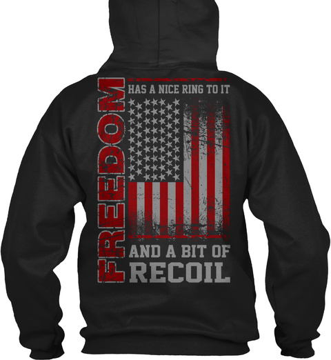 Freedom Has A Nice Ring To It And A Bit Of Recoil Black T-Shirt Back
