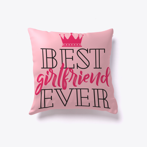 Girlfriend Pillow   Best Girlfriend Ever Pink Kaos Front