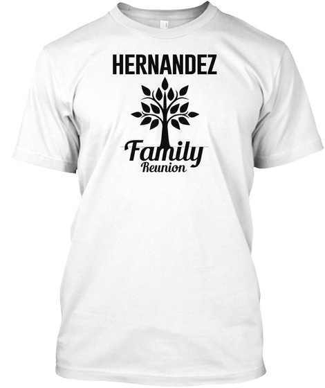 Hernandez Family Reunion White T-Shirt Front