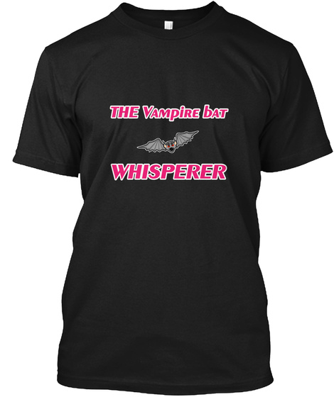 The Vampire Bat Whisperer Black T-Shirt Front