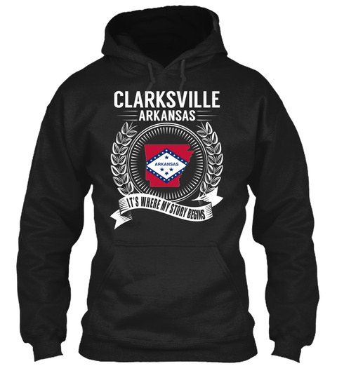 Clarksville Arkansas It's Where My Story Beings Black T-Shirt Front