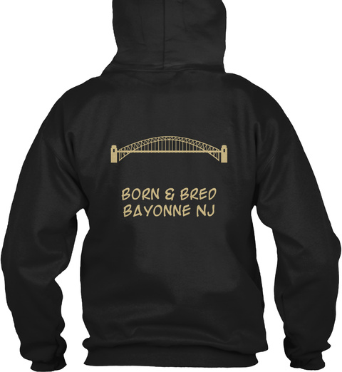 Born & Bred
Bayonne Nj Black T-Shirt Back