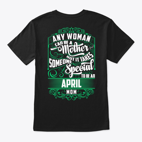 Special April Mom Shirt Black T-Shirt Back