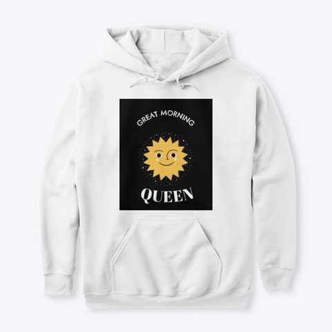 Great Morning Queen White T-Shirt Front