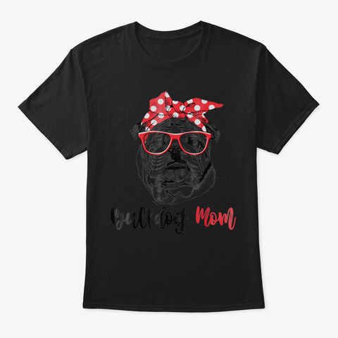 Bulldog Mom Tshirt Gift For Women46 Black T-Shirt Front